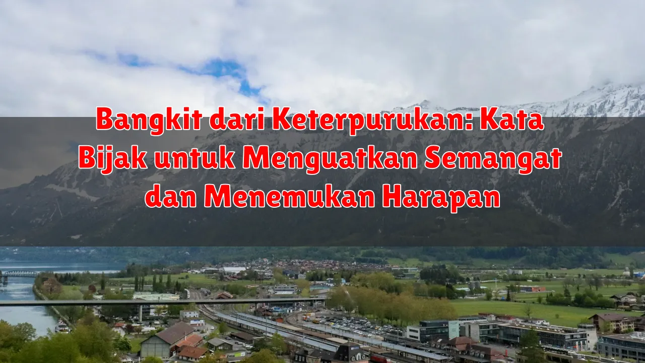Bangkit dari Keterpurukan: Kata Bijak untuk Menguatkan Semangat dan Menemukan Harapan