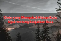 Cinta yang Mengubah Hidup: Kata Bijak tentang Keajaiban Rasa