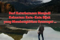 Dari Keterbatasan Menjadi Kekuatan: Kata-Kata Bijak yang Membangkitkan Semangat