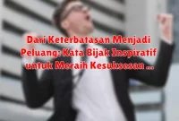 Dari Keterbatasan Menjadi Peluang: Kata Bijak Inspiratif untuk Meraih Kesuksesan