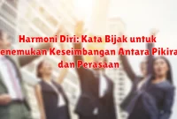 Harmoni Diri: Kata Bijak untuk Menemukan Keseimbangan Antara Pikiran dan Perasaan