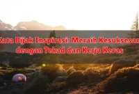 Kata Bijak Inspirasi: Meraih Kesuksesan dengan Tekad dan Kerja Keras