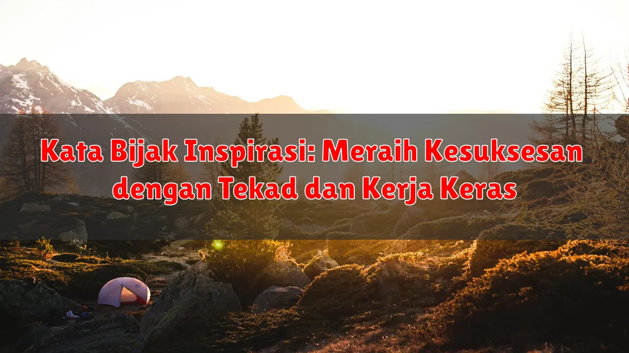 Kata Bijak Inspirasi: Meraih Kesuksesan dengan Tekad dan Kerja Keras