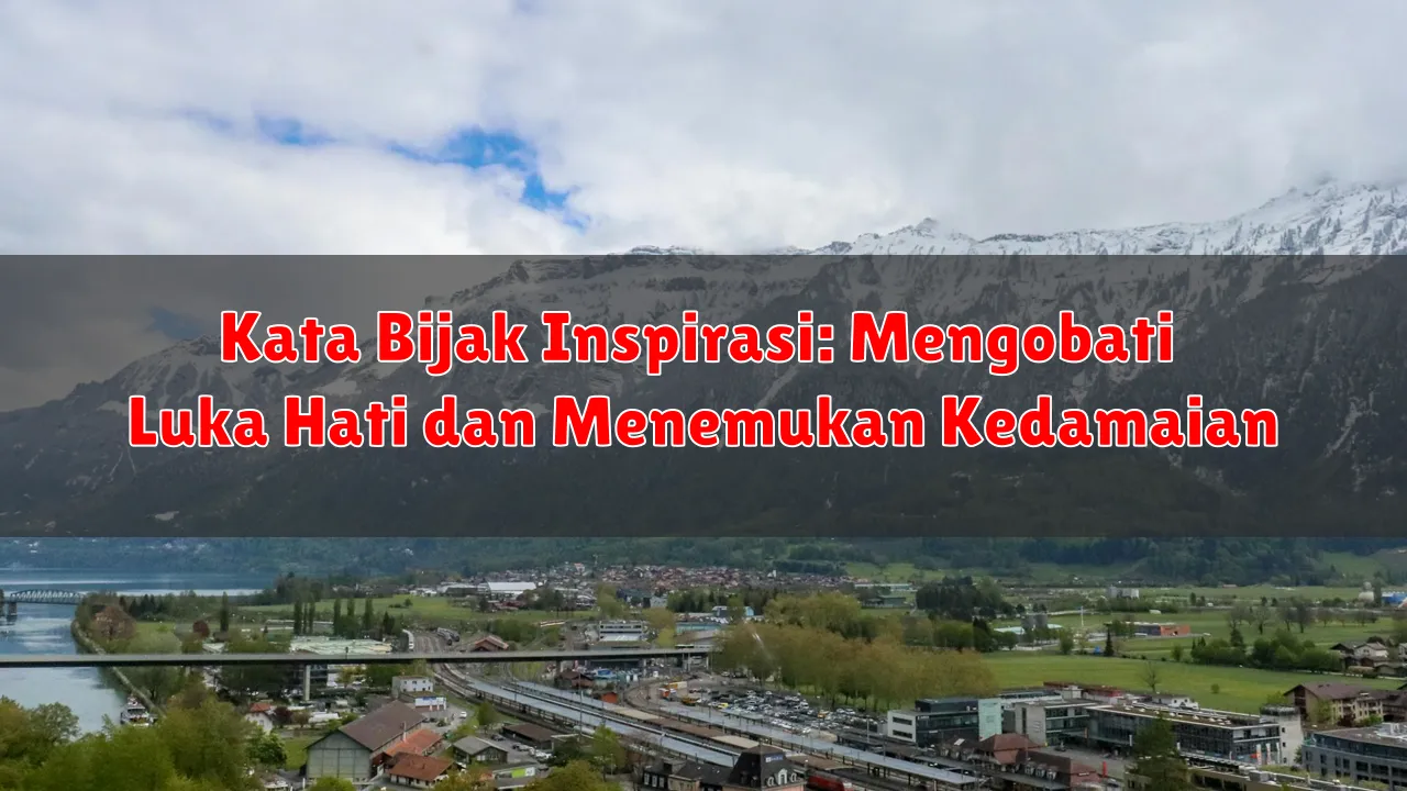 Kata Bijak Inspirasi: Mengobati Luka Hati dan Menemukan Kedamaian