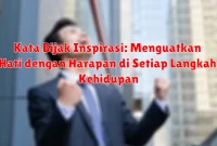Kata Bijak Inspirasi: Menguatkan Hati dengan Harapan di Setiap Langkah Kehidupan