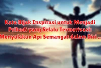 Kata Bijak Inspirasi untuk Menjadi Pribadi yang Selalu Termotivasi: Menyalakan Api Semangat dalam Diri