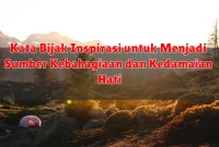 Kata Bijak Inspirasi untuk Menjadi Sumber Kebahagiaan dan Kedamaian Hati
