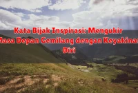 Kata Bijak Inspirasi: Mengukir Masa Depan Gemilang dengan Keyakinan Diri