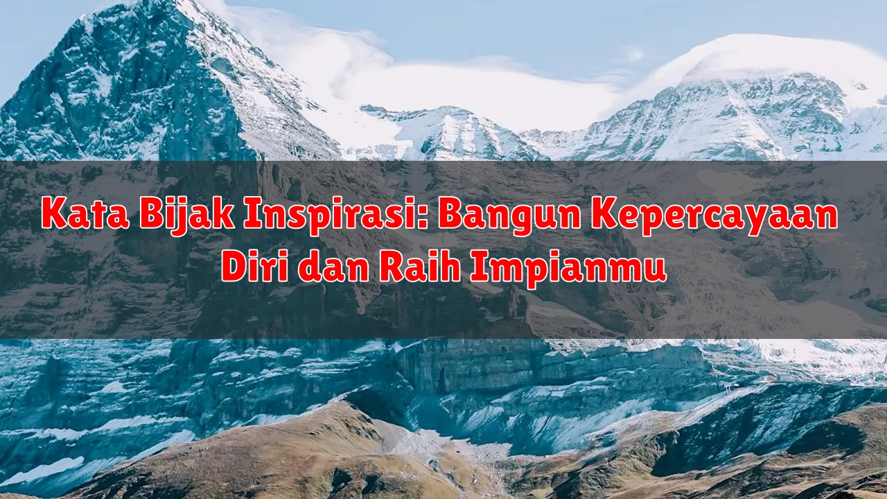 Kata Bijak Inspirasi: Bangun Kepercayaan Diri dan Raih Impianmu