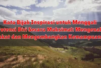 Kata Bijak Inspirasi untuk Menggali Potensi Diri Secara Maksimal: Mengenali Bakat dan Mengembangkan Kemampuan