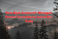 Kata Bijak Inspiratif: Menggali Potensi Tersembunyi dalam Diri Anda