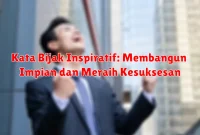 Kata Bijak Inspiratif: Membangun Impian dan Meraih Kesuksesan