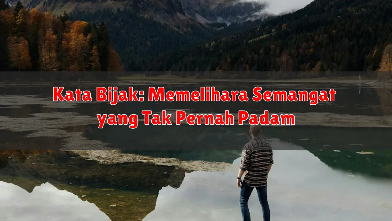 Kata Bijak: Memelihara Semangat yang Tak Pernah Padam
