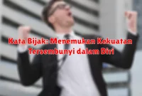Kata Bijak: Menemukan Kekuatan Tersembunyi dalam Diri