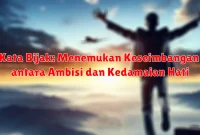 Kata Bijak: Menemukan Keseimbangan antara Ambisi dan Kedamaian Hati