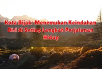 Kata Bijak: Menemukan Keindahan Diri di Setiap Langkah Perjalanan Hidup