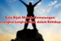 Kata Bijak Menuju Kematangan:  Merangkai Langkah Bijak dalam Kehidupan