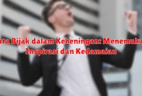 Kata Bijak dalam Keheningan: Menemukan Inspirasi dan Kedamaian