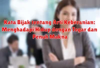 Kata Bijak tentang Arti Keberanian: Menghadapi Hidup dengan Tegar dan Penuh Makna