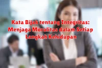 Kata Bijak tentang Integritas: Menjaga Moralitas dalam Setiap Langkah Kehidupan