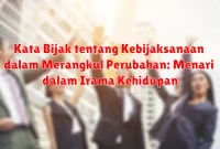 Kata Bijak tentang Kebijaksanaan dalam Merangkul Perubahan: Menari dalam Irama Kehidupan