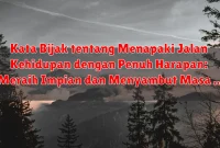 Kata Bijak tentang Menapaki Jalan Kehidupan dengan Penuh Harapan: Meraih Impian dan Menyambut Masa Depan yang Cerah