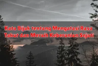 Kata Bijak tentang Mengatasi Rasa Takut dan Meraih Keberanian Sejati