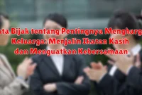 Kata Bijak tentang Pentingnya Menghargai Keluarga: Menjalin Ikatan Kasih dan Menguatkan Kebersamaan