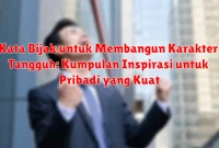 Kata Bijak untuk Membangun Karakter Tangguh: Kumpulan Inspirasi untuk Pribadi yang Kuat