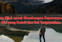Kata Bijak untuk Membangun Kepercayaan Diri yang Kokoh dan Tak Tergoyahkan