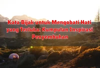 Kata Bijak untuk Mengobati Hati yang Terluka: Kumpulan Inspirasi Penyembuhan