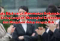 Kata Bijak untuk Menemukan Kedamaian di Setiap Langkah: Merangkul Ketenangan dan Menjalani Hidup dengan Hati yang Tenang