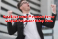 Kata Bijak untuk Menemani Setiap Langkah Perjalanan Hidup Anda