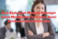 Kata Bijak untuk Menjaga Semangat dalam Menghadapi Tantangan: Kunci Ketahanan dan Keberhasilan
