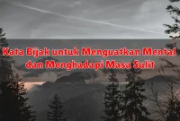 Kata Bijak untuk Menguatkan Mental dan Menghadapi Masa Sulit