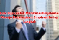 Kata Bijak untuk Menemani Perjalanan Menuju Kebahagiaan: Inspirasi Setiap Langkah