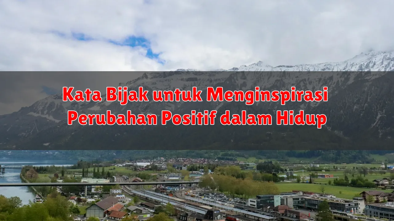 Kata Bijak untuk Menginspirasi Perubahan Positif dalam Hidup