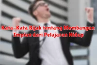 Kata-Kata Bijak tentang Membangun Impian dari Pelajaran Hidup