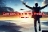 Kata-Kata Bijak tentang Menjaga Harapan