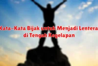 Kata-Kata Bijak untuk Menjadi Lentera di Tengah Kegelapan