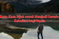 Kata-Kata Bijak untuk Menjadi Cermin Kebaikan bagi Dunia