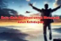 Kata-Kata Inspirasi untuk Menapaki Jalan Kehidupan