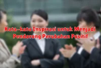 Kata-kata Inspirasi untuk Menjadi Pendorong Perubahan Positif