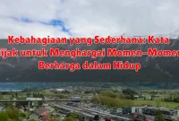 Kebahagiaan yang Sederhana: Kata Bijak untuk Menghargai Momen-Momen Berharga dalam Hidup