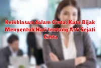 Keikhlasan dalam Cinta: Kata Bijak Menyentuh Hati tentang Arti Sejati Cinta