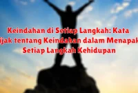 Keindahan di Setiap Langkah: Kata Bijak tentang Keindahan dalam Menapaki Setiap Langkah Kehidupan
