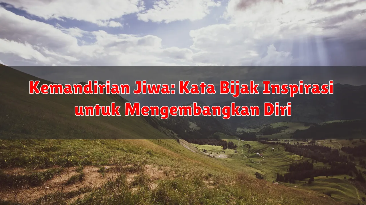 Kemandirian Jiwa: Kata Bijak Inspirasi untuk Mengembangkan Diri