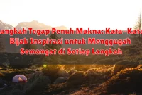 Langkah Tegap Penuh Makna: Kata-Kata Bijak Inspirasi untuk Menggugah Semangat di Setiap Langkah
