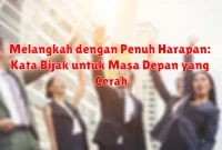 Melangkah dengan Penuh Harapan: Kata Bijak untuk Masa Depan yang Cerah