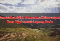 Memaafkan Diri, Menerima Kekurangan: Kata Bijak untuk Lapang Dada